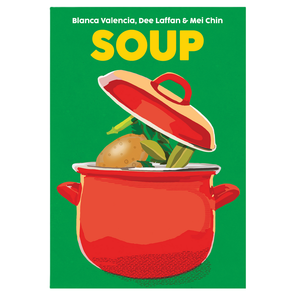 Soup By Blanca Valencia, Dee Laffan and Mei Chin